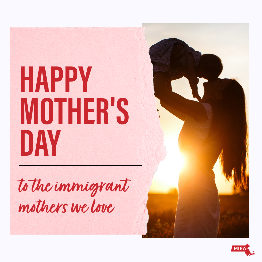 Happy Mother's Day to the immigrants mothers we love
