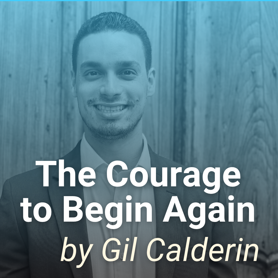 The Courage to Begin Again by Gil Calderin
