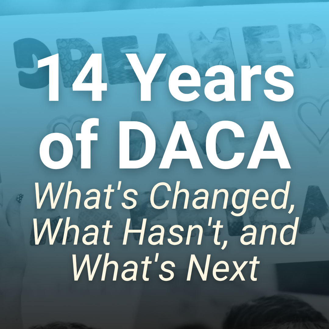 14 Years of DACA: What's Changed, What Hasn't, and What's Next